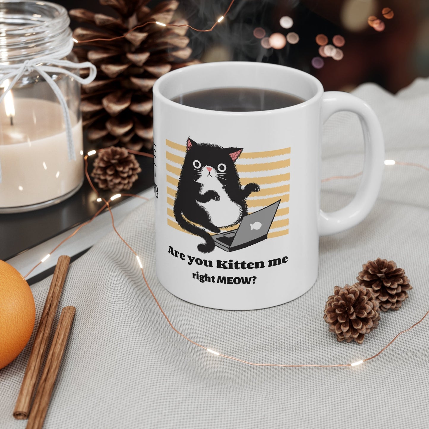 Funny Gift Cat Mug Are You Kitten Me right Meow Computer Lover, workaholic, birthday coffee cup for him/her 11 oz. - I Love Heartstrings