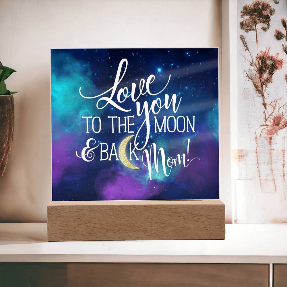 Love You to The Moon and Back Mom! Acrylic Plaque - I Love Heartstrings