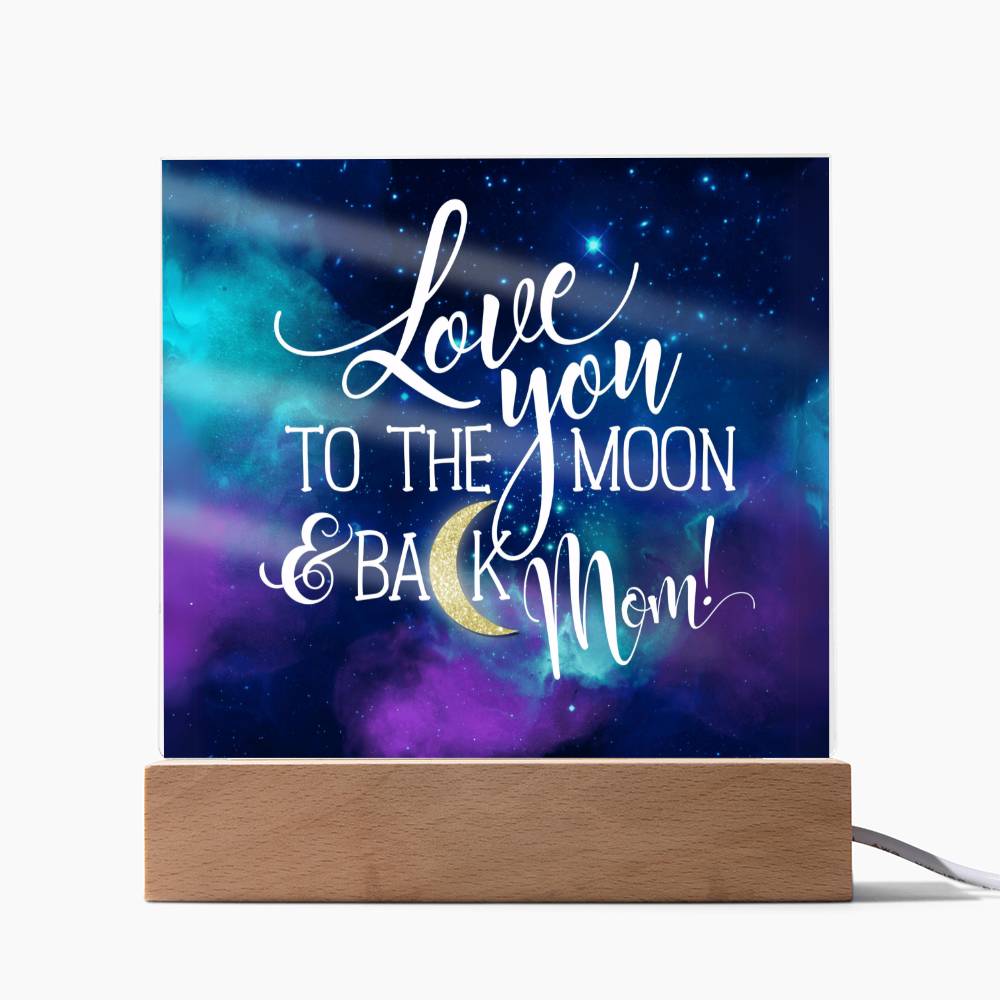 Love You to The Moon and Back Mom! Acrylic Plaque - I Love Heartstrings