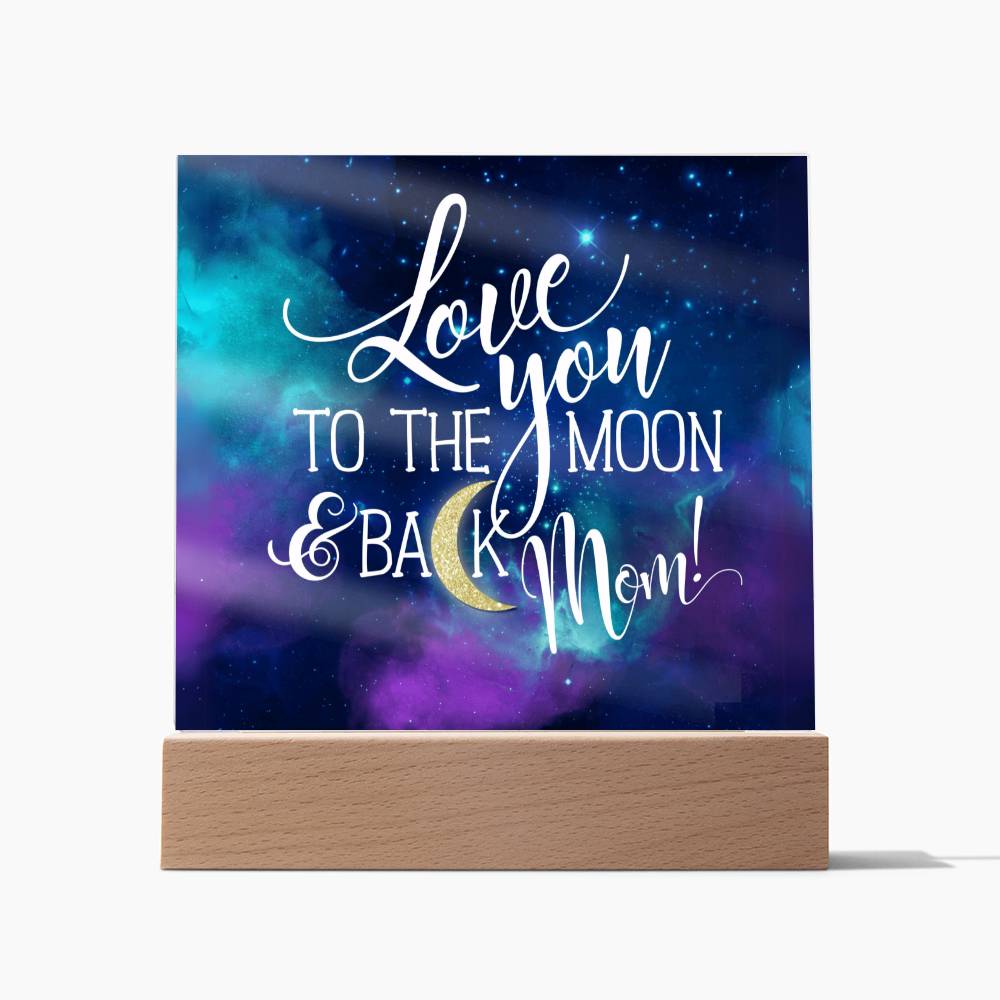 Love You to The Moon and Back Mom! Acrylic Plaque - I Love Heartstrings