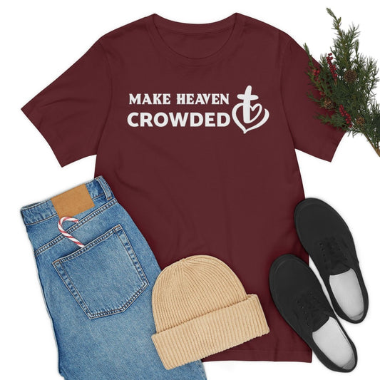 Make Heaven Crowded Christian Unisex Short Sleeve Tee - I Love Heartstrings