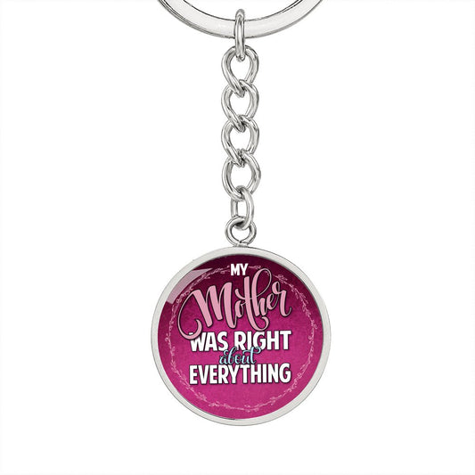 My Mother was right Circle keychain - I Love Heartstrings