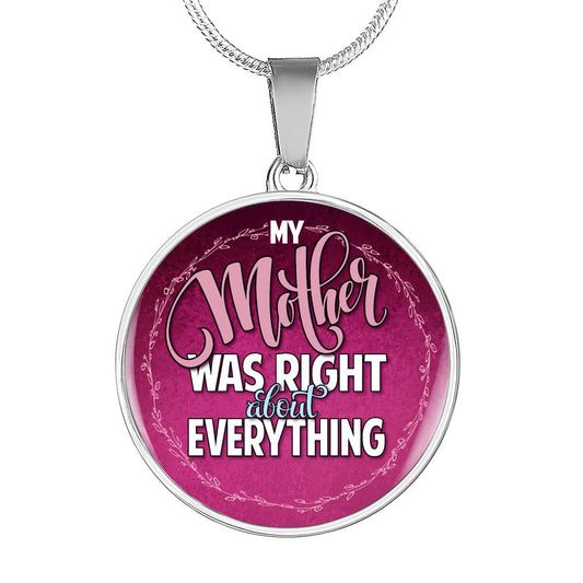 My Mother was Right Circle Necklace - I Love Heartstrings