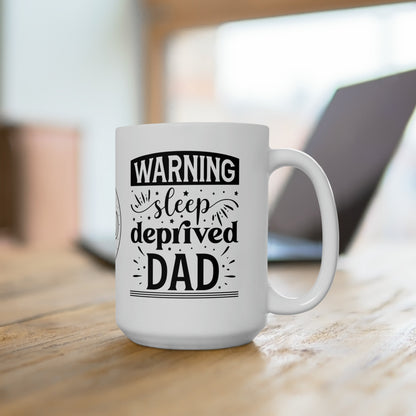 Warning Sleep Deprived Dad Ceramic Mug 15oz - I Love Heartstrings